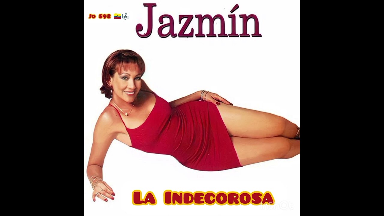 LA INDECOROSA - JAZMIN 🇪🇨🎵