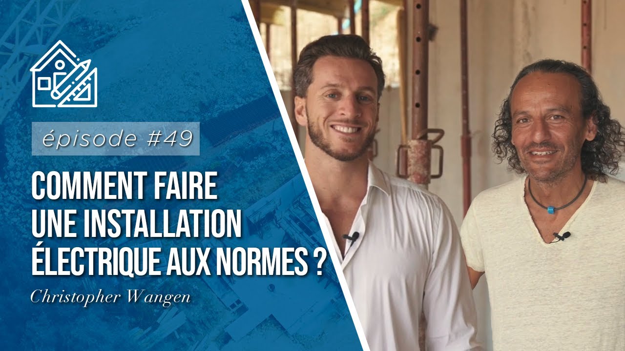 🏗 EPISODE 49 - Comment faire une installation électrique aux normes ?