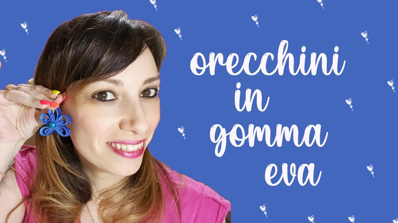 DIY ORECCHINI IN GOMMA EVA
