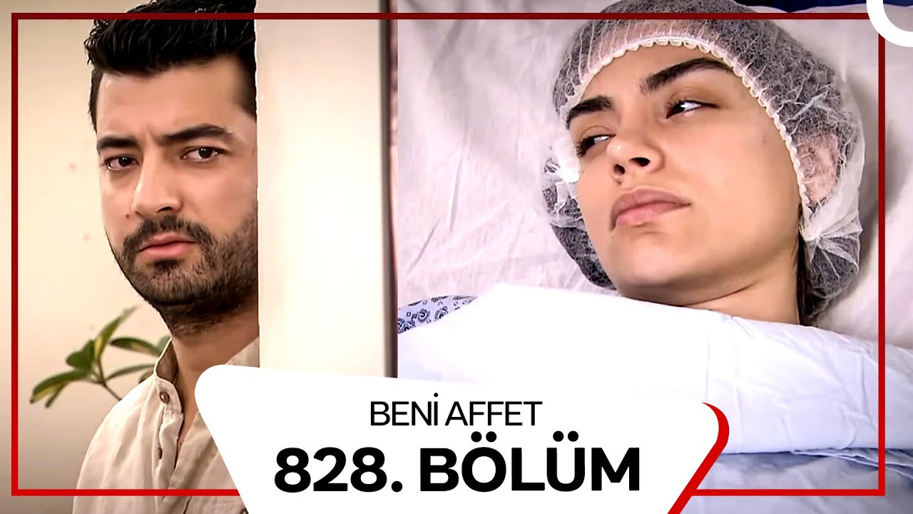 Beni Affet 828.  Bölüm