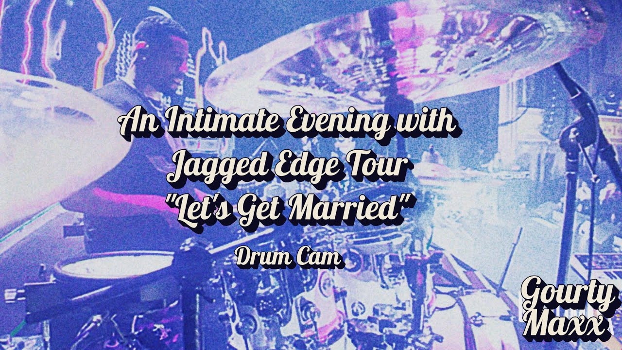 Jagged Edge - Lets Get Married - Gourty Maxx - Drum Cam