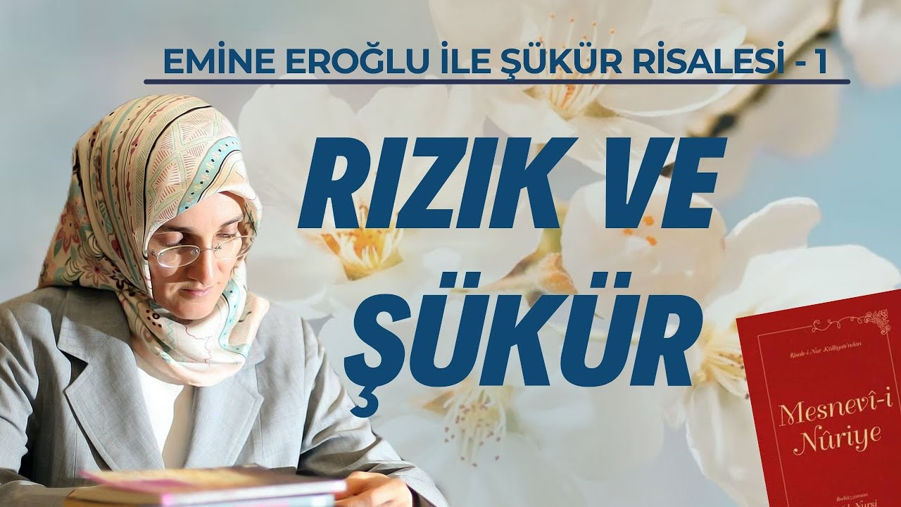 EMİNE EROĞLU İLE ŞÜKÜR RİSALESİ 1: RIZIK VE ŞÜKÜR