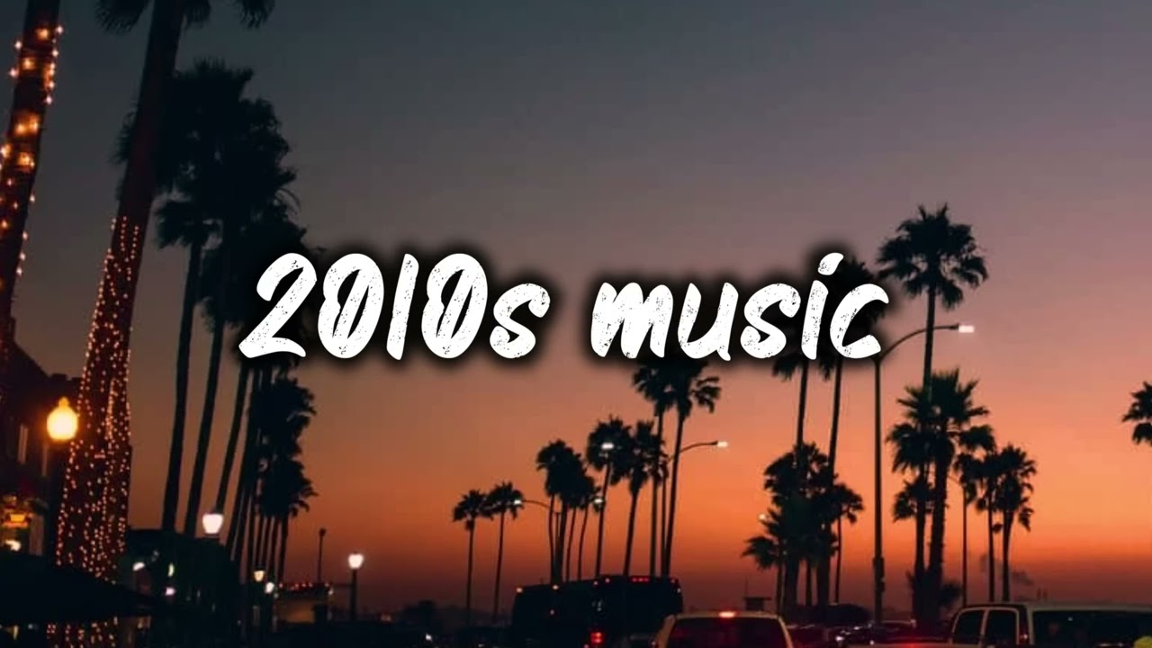 2010s roadtrip mix ~nostalgia playlist 💃🎹​🕺​