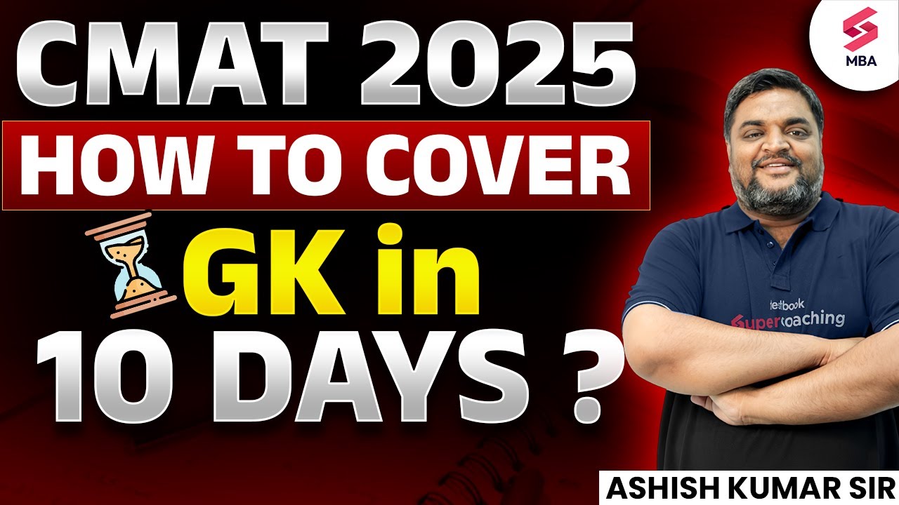 What's the FASTEST Way to Cover GK in 10 Days for CMAT 2025? | Ashish Kumar Sir