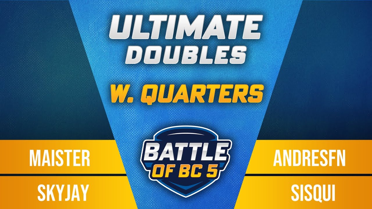 Maister / Skyjay vs AndresFn / Sisqui - Ultimate Doubles Winners Quarter-Final - Battle of BC 5
