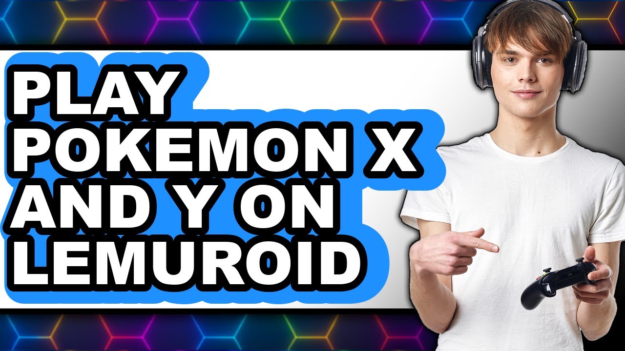 How To Play Pokémon X And Y On Lemurroid - Easy Guide