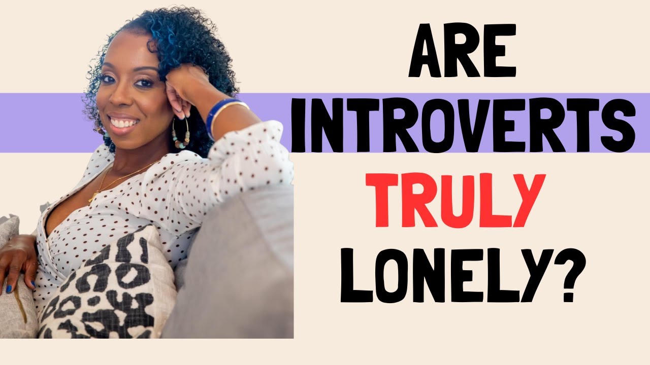 Are introverts TRULY lonely? The TRUTH about being an introvert...