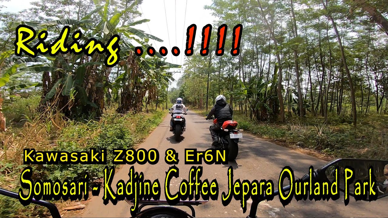 Giaaasss ...‼️‼️ Riding Somosari - Kadjine Coffee Jepara Ourland Park, Kawasaki Z800 & ER6N, Part 5