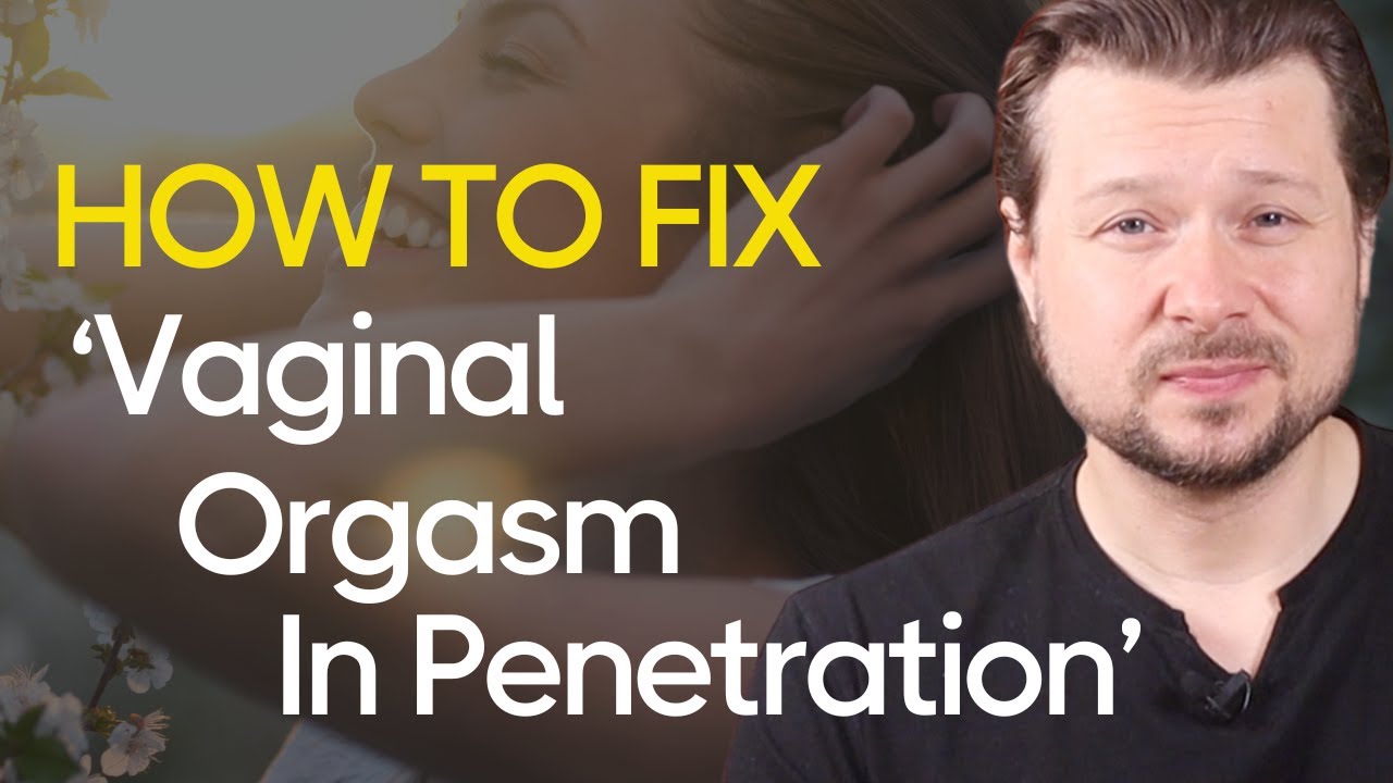 THIS is Why Women Don&rsquo;t Orgasm in Penetration | Alexey Welsh