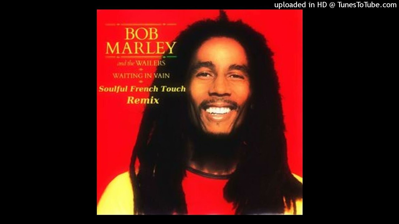 Bob Marley & The Wailers - Waiting In Vain - Soulful French Touch Remix