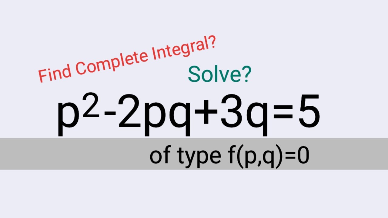 p^2-2pq+3q=5 #complete integral | PDE | L1k,313