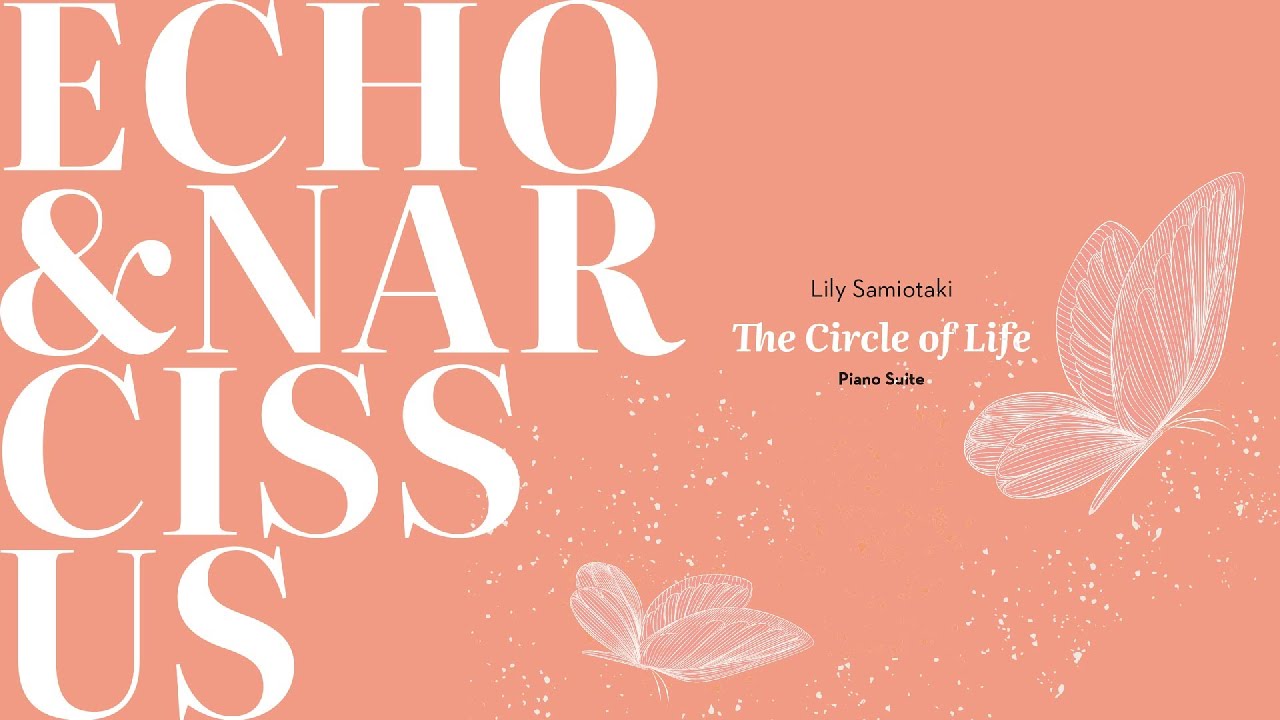 V. Echo and Narcissus - «The Circle of Life» Piano Suite by Lily Samiotaki