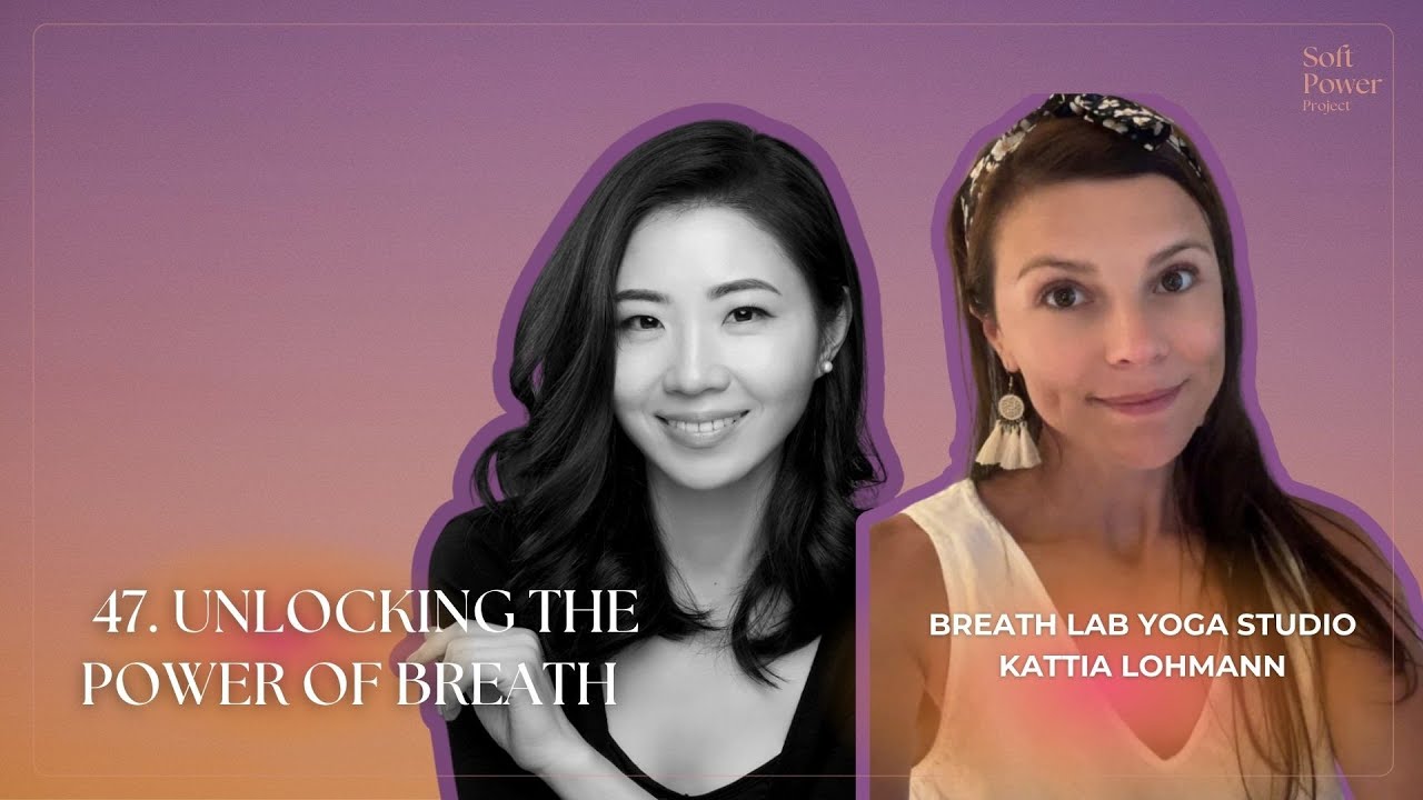 47. Unlocking The Power of Breath with Kattia Lohmann