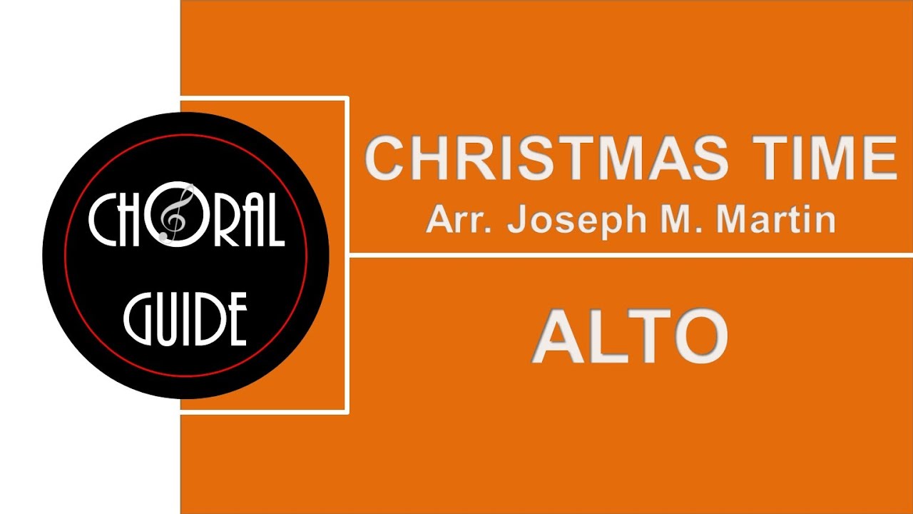 Christmas Time - ALTO | Arr Joseph Martin