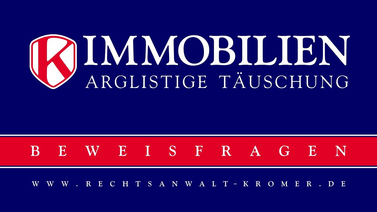 Beweisfragen bei arglistiger Täuschung im Immobilienbereich