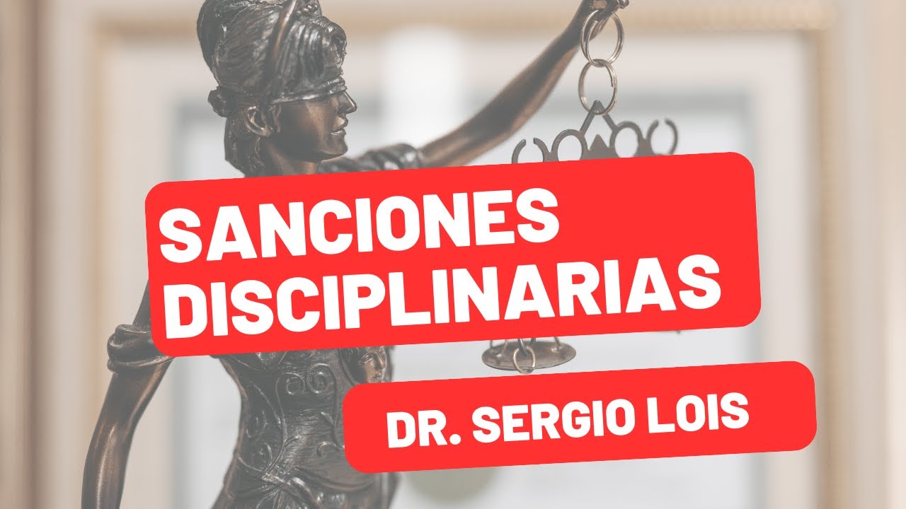 SANCIONES DISCIPLINARIAS LABORALES. DR SERGIO LOIS.