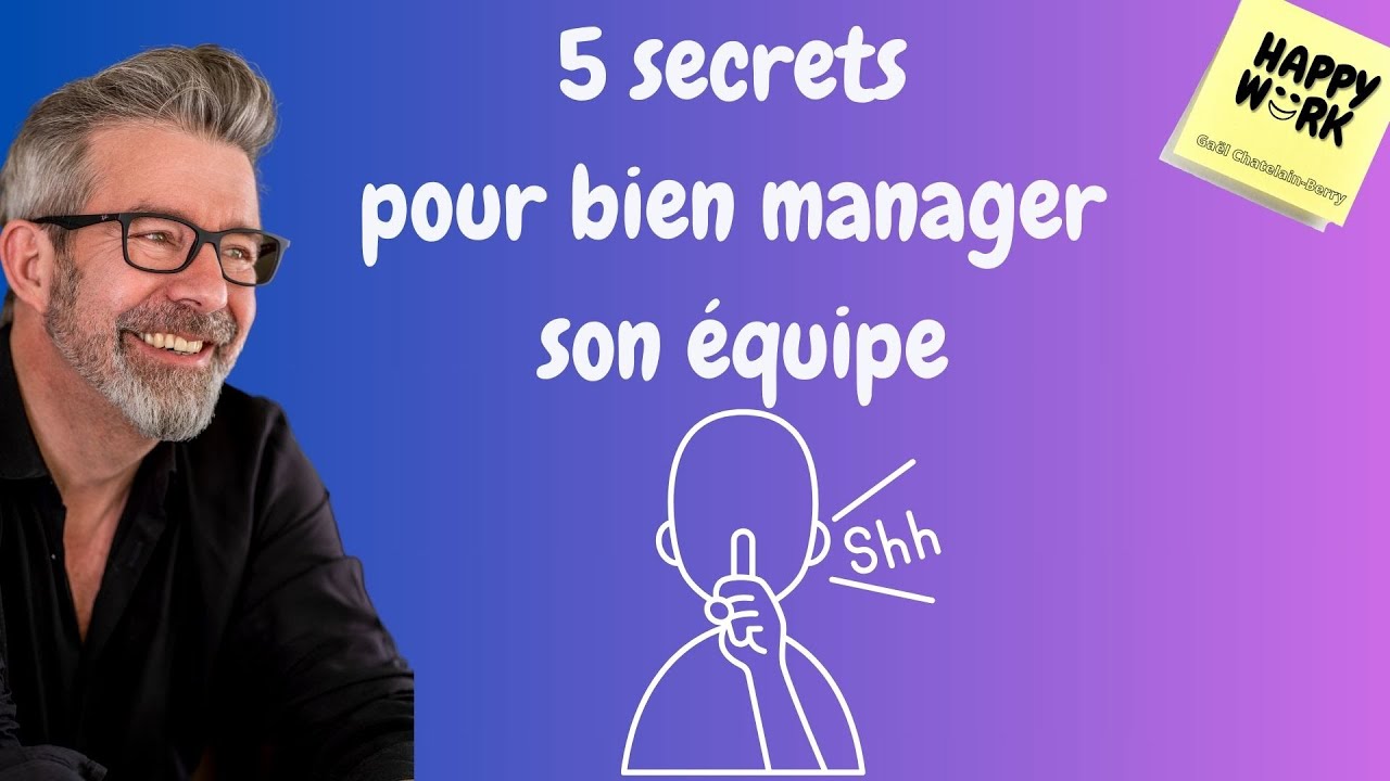 Happy Work - 5 secrets  pour  bien manager  son équipe - Gaël Chatelain-Berry