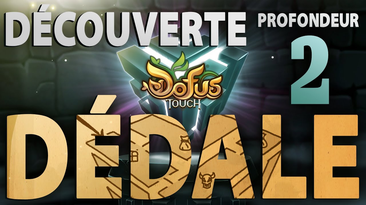 D&Eacute;DALE d&eacute;couverte : Profondeur 2 - NOUVEAUT&Eacute; DOFUS TOUCH