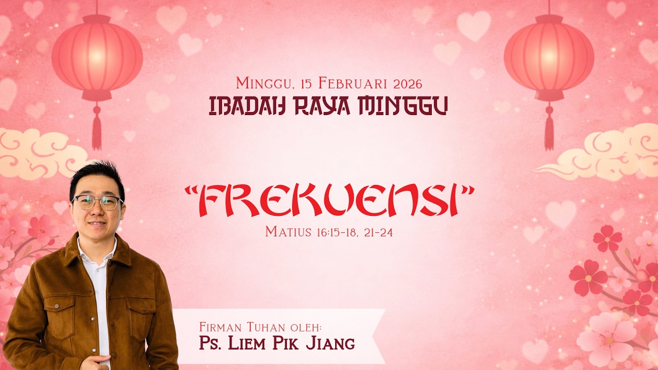 Frekuensi -  | Ps. Liem Pik Jiang | Ibadah Online Minggu 15 Feb 2026