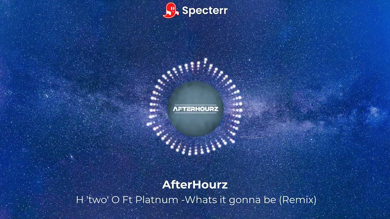 AfterHourz - H 'two' O Ft Platnum -Whats it gonna be (Remix)