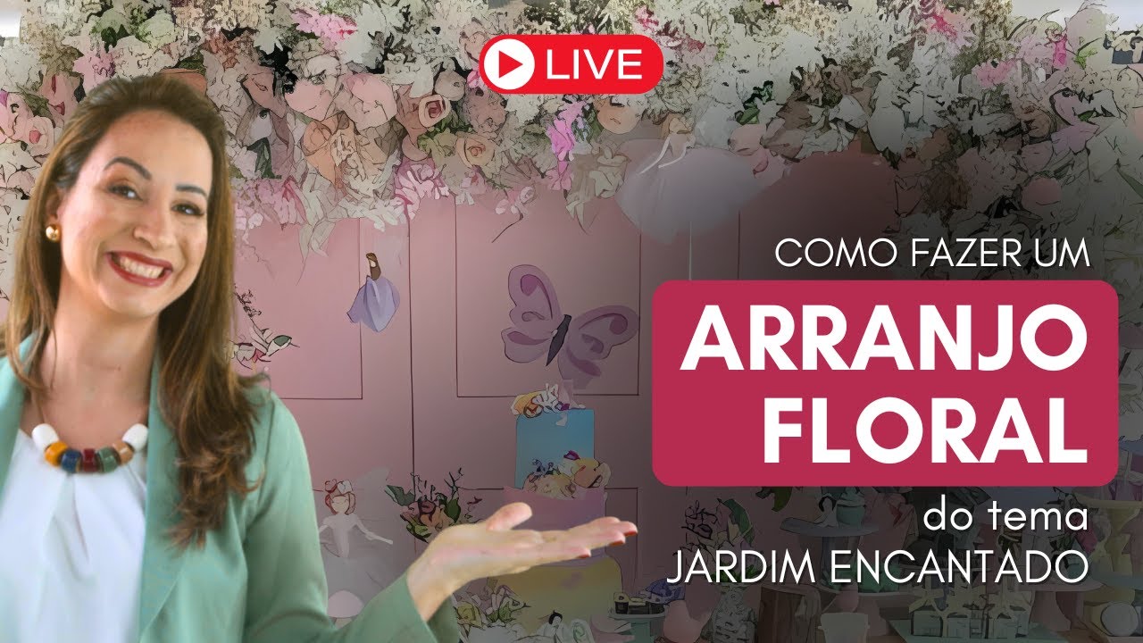 Como fazer um Arranjo Floral para o Tema Jardim Encantado