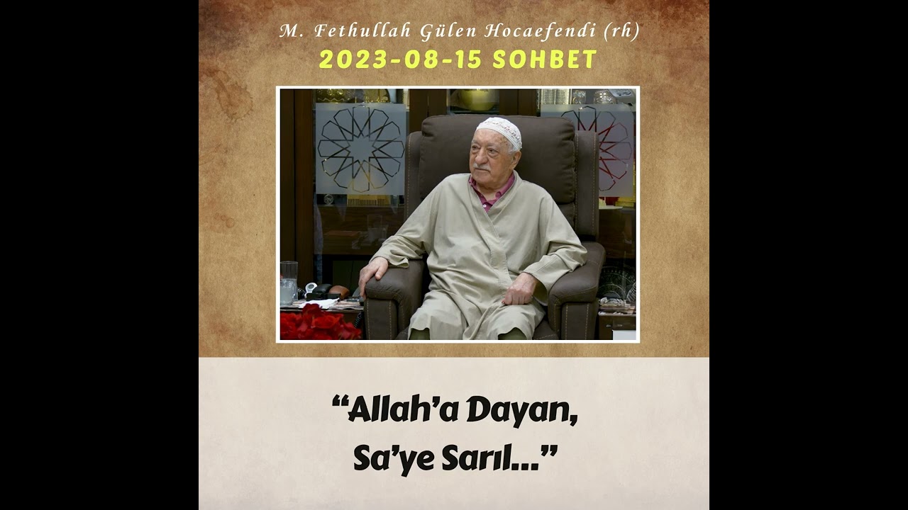 2023-08-15 SOHBET - “Allah’a Dayan, Sa’ye Sarıl…”