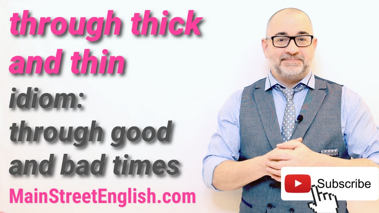 English Idioms: Through Thick And Thin
