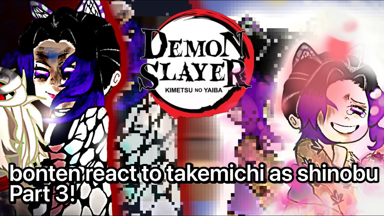 Bonten react to takemichi as shinobu [ made by Pat+niy ] part three 3️⃣ & no part 4 at all 