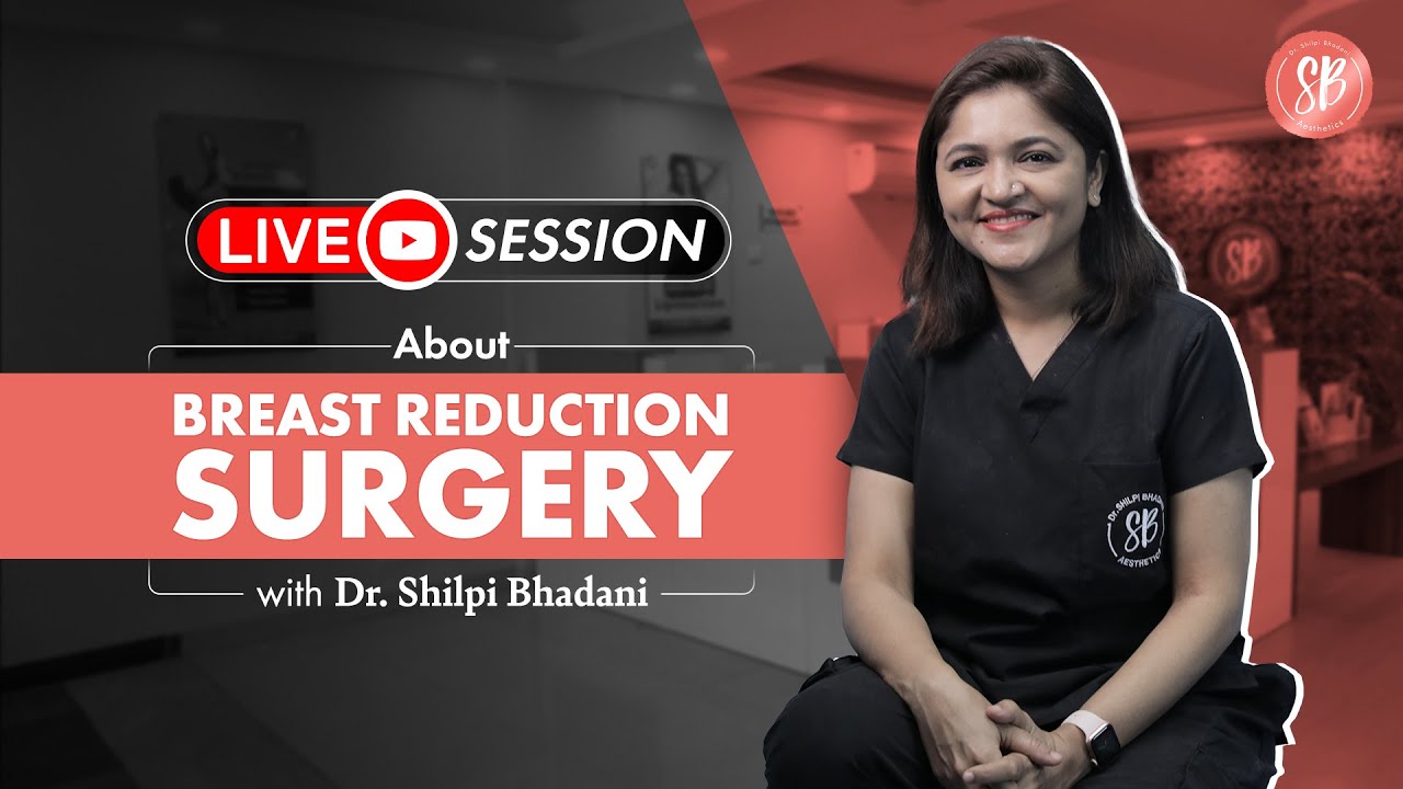 Live Session about Breast Reduction Surgery with Dr. Shilpi Bhadani | Plastic Surgeon in Gurugram
