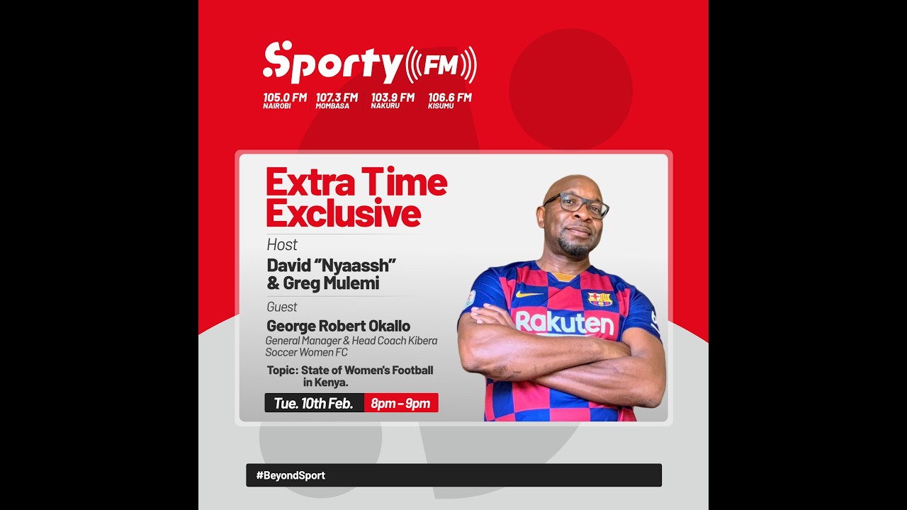 Extra Time Exclusive with George Okallo General Manager Kibera Soccer Women FC On Sporty FM Kenya.