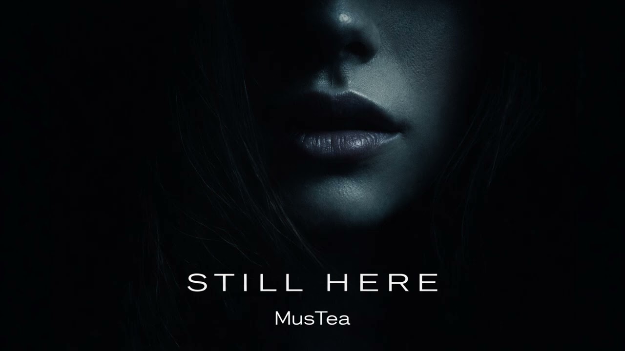 Still Here | MusTea