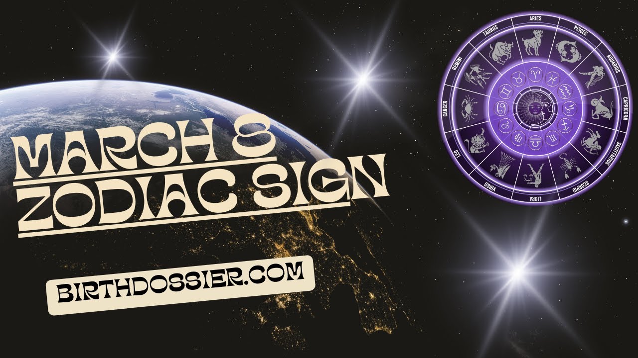 March 8 Zodiac - Understanding the Characteristics and Compatibility