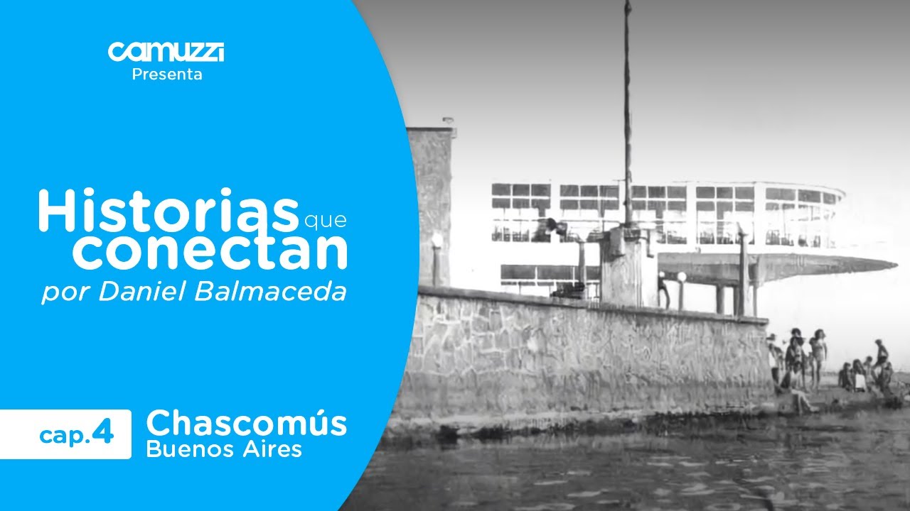 Historias que Conectan: Capítulo 4 - Chascomus