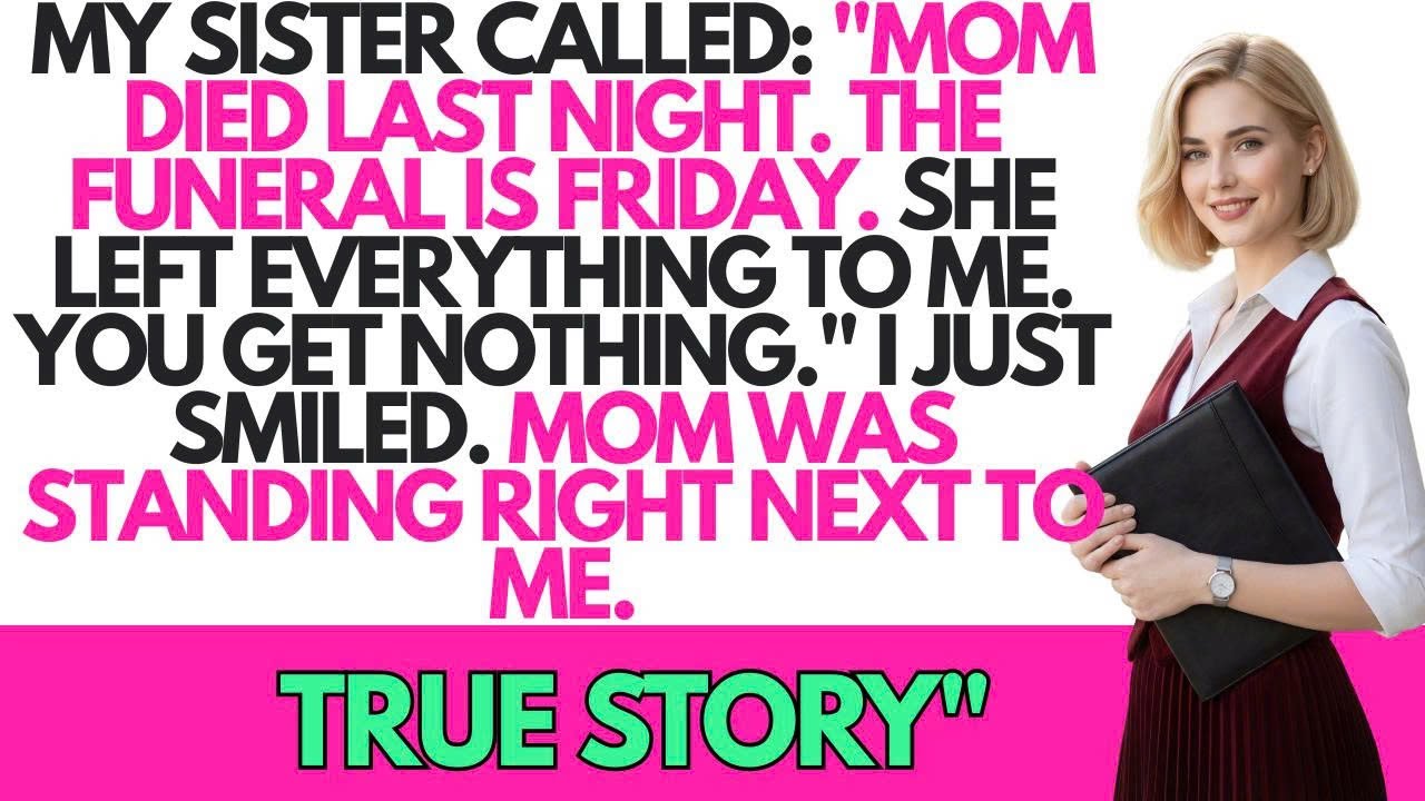 My Sister Called Mom Died Last Night. I Inherited Everything. You Get Nothing. Then I Smiled...