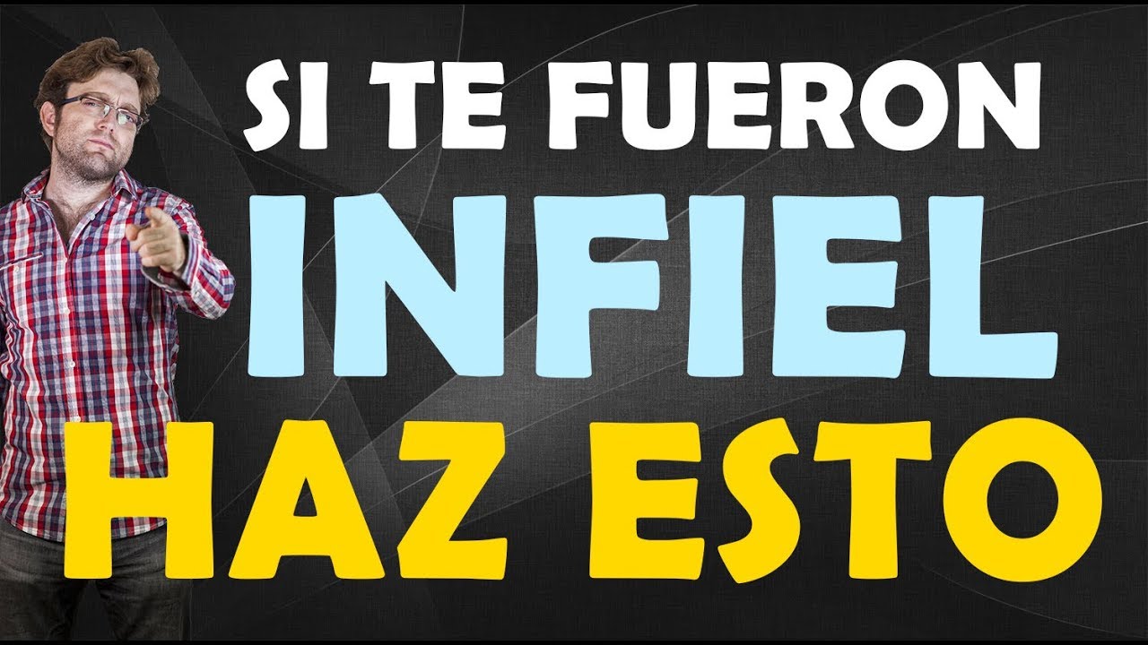 Si Te Fueron Infiel, Haz Esto