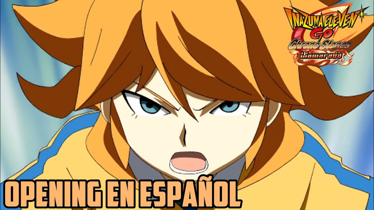 OPENING EN ESPAÑOL INAZUMA ELEVEN GO CHRONO STONES : LLAMARADA