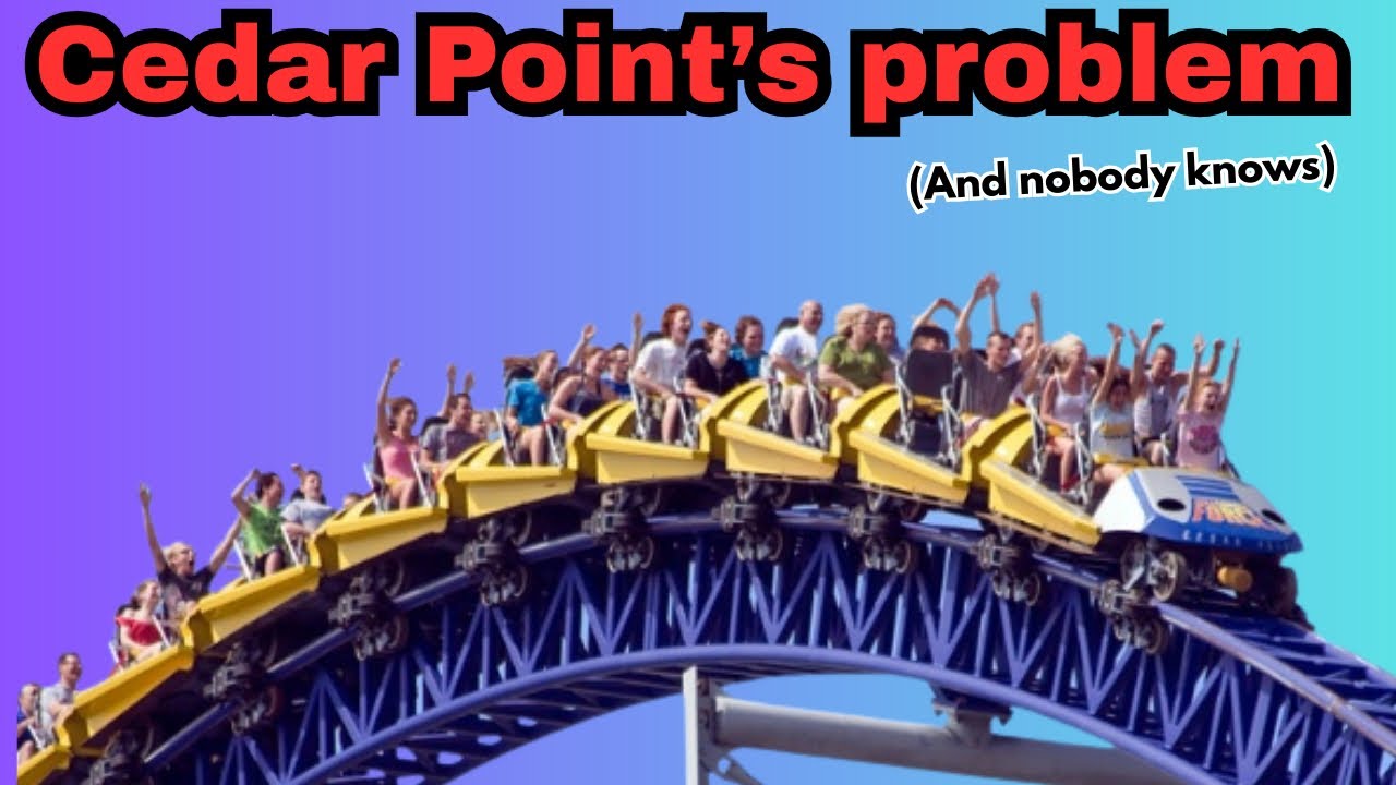 Cedar point’s BIG PROBLEM