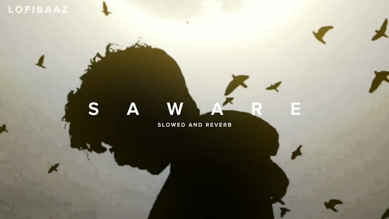 SAWARE - (SLOWED AND REVERB) - LOFIBAAZ