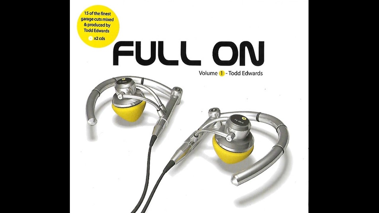Todd Edwards - Full On (Volume 1) (House, UK Garage) (2001)