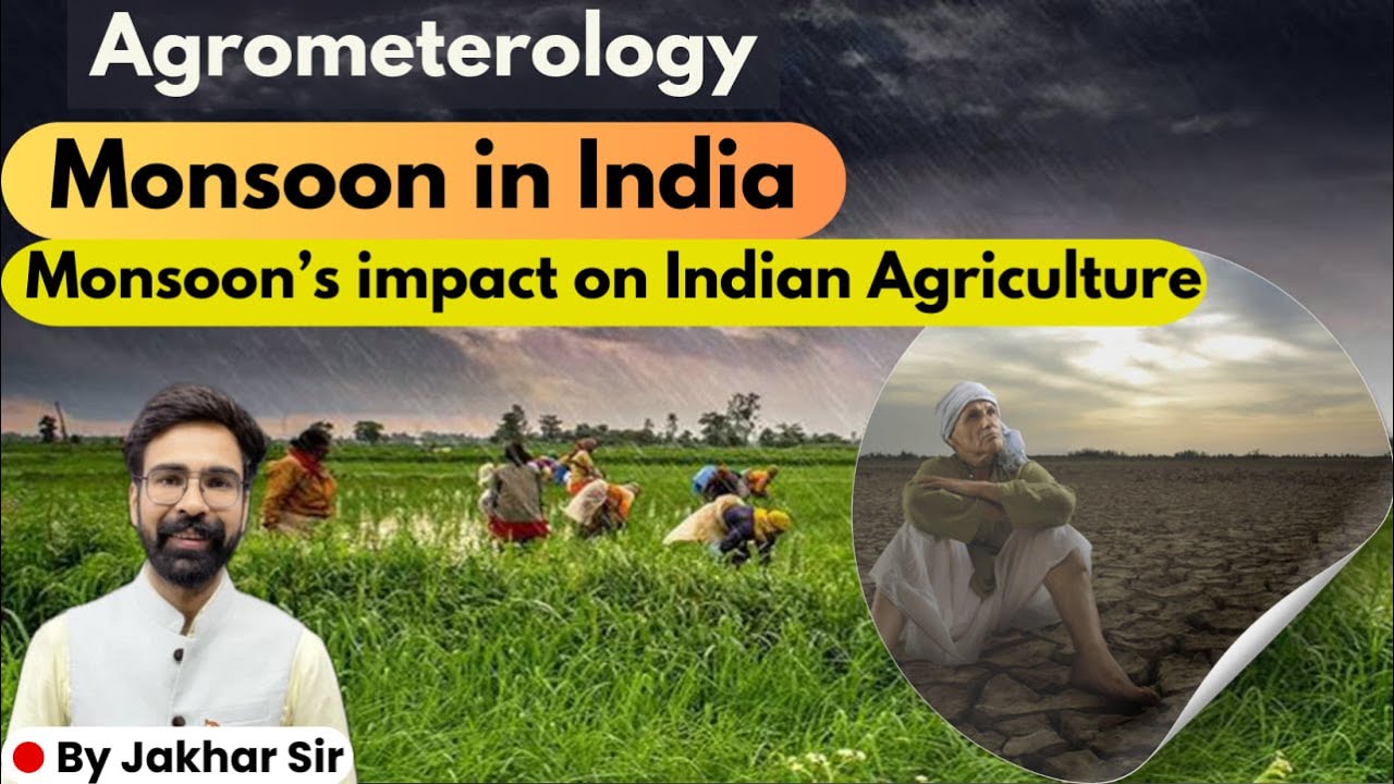 Monsoon | Type of Monsoon | How Monsoon works in Drought & Flood in India | Impact on Agriculture