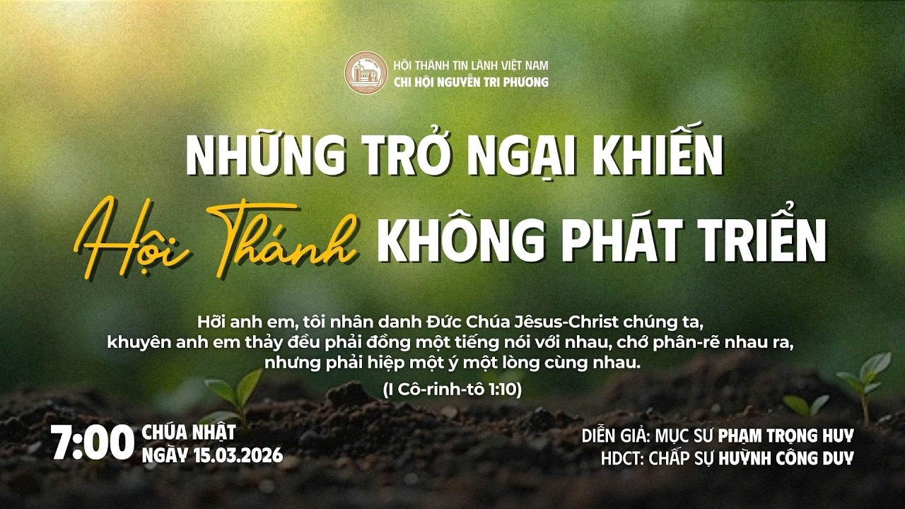 [15.03.2026] Những Trở Ngại Khiến Hội Thánh Không Phát Triển | Chương Trình Thờ Phượng Chúa