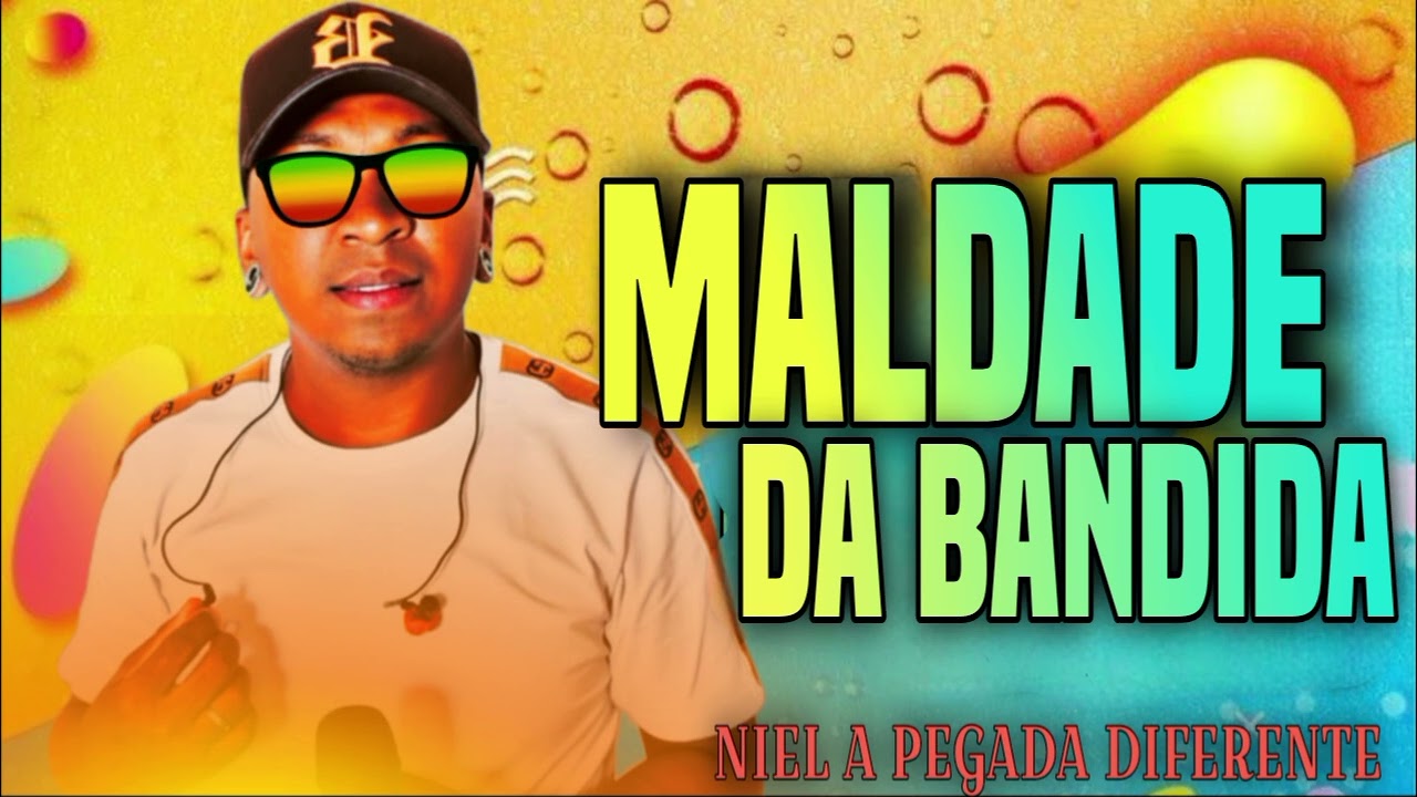 NIEL A PEGADA DIFERENTE-MALDADE DA BANDIDA 