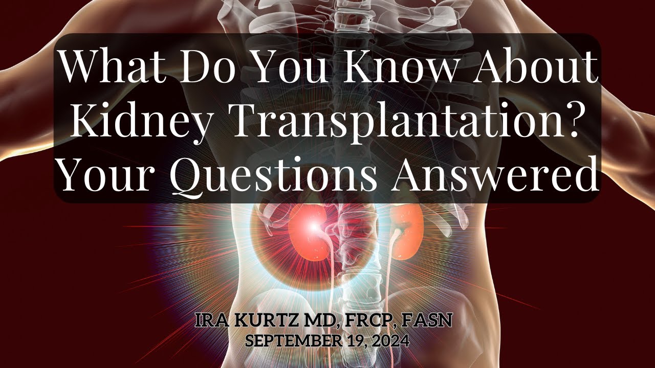 What Do You Know About Kidney Transplantation? Your Questions Answered
