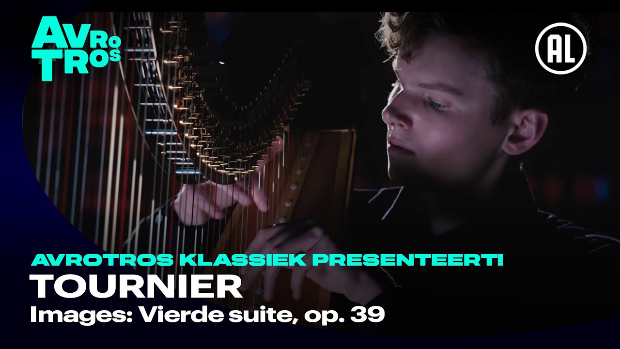 Tournier: Images: 4e Suite, Op. 39 - Joost Willemze - AVROTROS Klassiek presenteert!