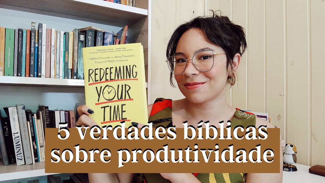REDIMINDO O SEU TEMPO #01: POR QUE DEVEMOS SER PRODUTIVOS?