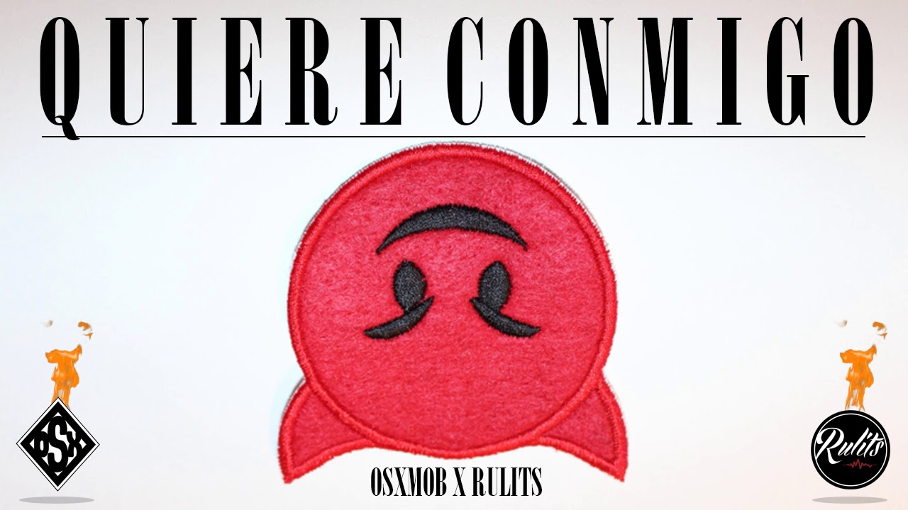 OsxMob - Quiere Conmigo (Prod.RulitsTMB)