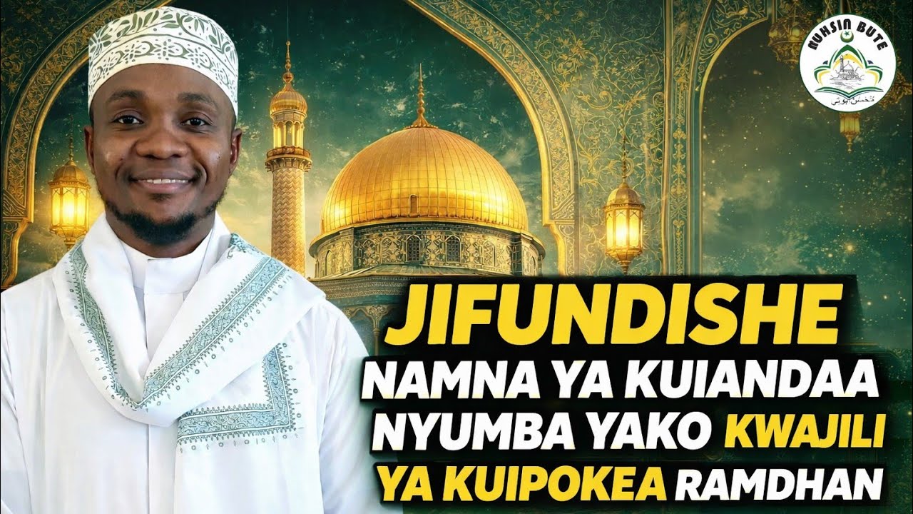 JINSI YA KUANDAA MAJUMBA YETU KWAAJILI YA KUIPOKEA RAMDHAN || Ustaadh Muhsin Bute || 6-2-2026