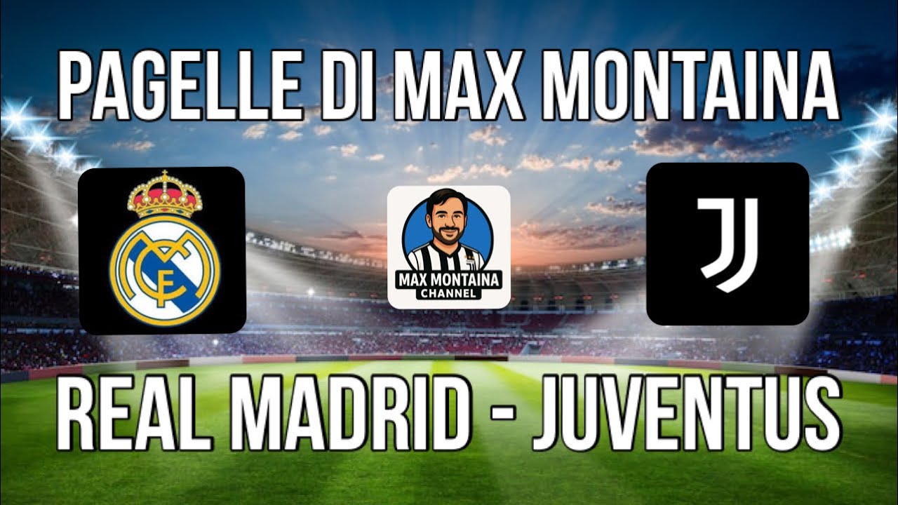 REAL MADRID   JUVENTUS   PAGELLE DI MAX MONTAINA