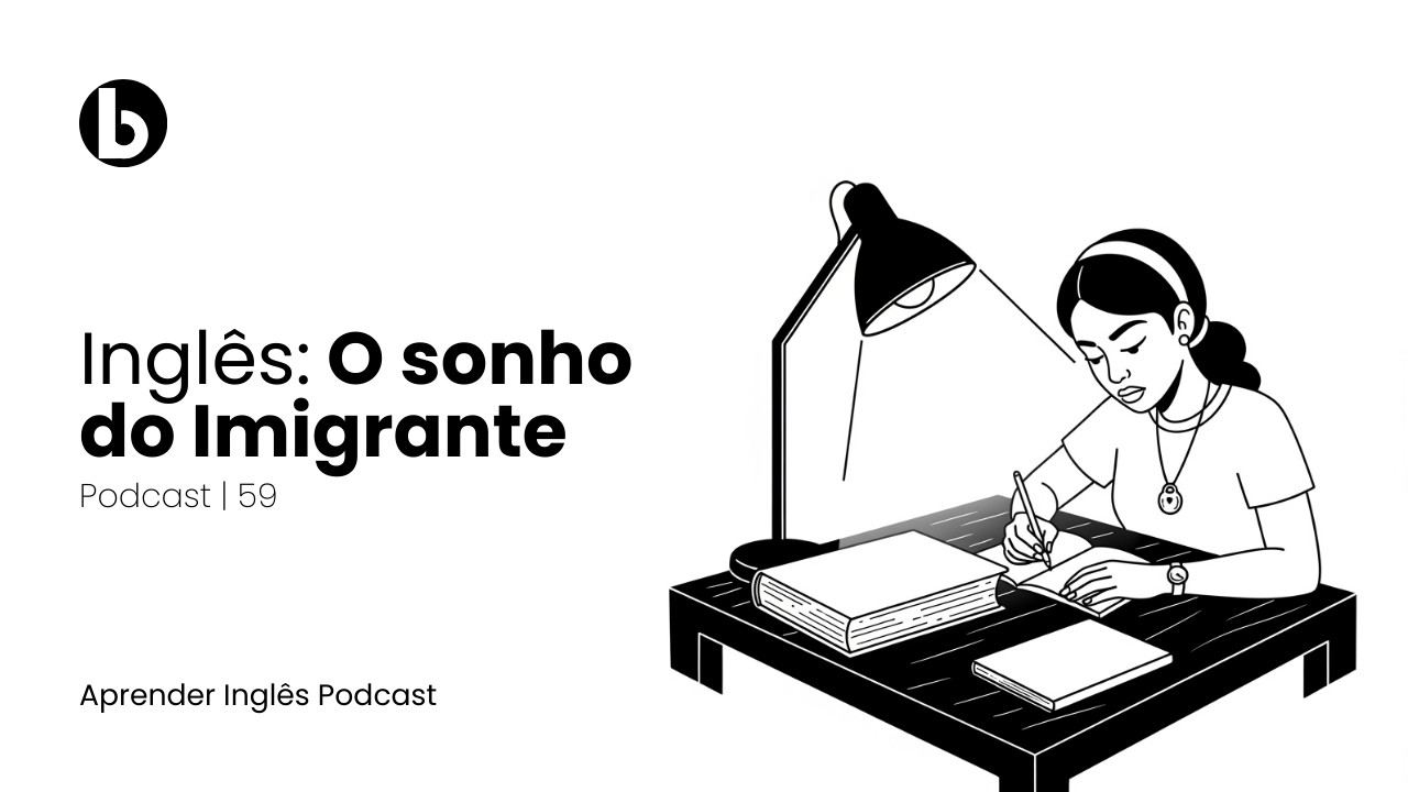 APRENDER INGLÊS PODCAST | EP 59 | INGLÊS PARA IMIGRANTES