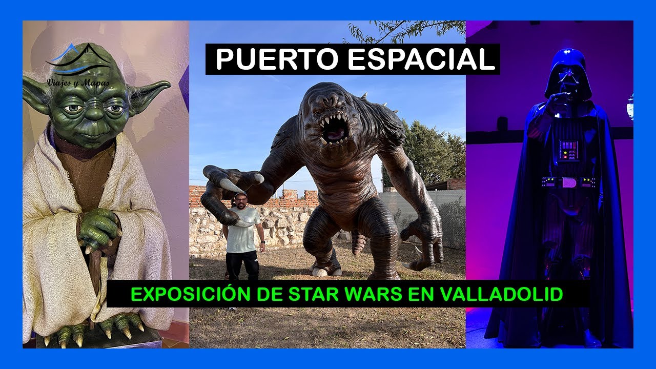 PUERTO ESPACIAL  ➡️  Exposición de Star Wars en Valladolid ⭐